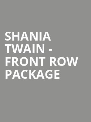 Shania Twain - Front Row Package at O2 Arena